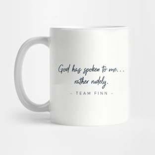 God has spoken to me...rather rudely. Team Finn Mug